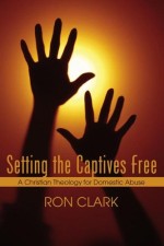 Setting the Captives Free: A Christian Theology for Domestic Violence