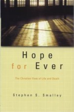Hope For Ever: The Christian View of Life and Death