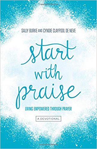 More information on Start With Praise Living Empowered Through Prayer 40 day devotional