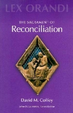 The Sacrament of Reconciliation (Lex Orandi)