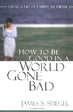How to be Good to a World Gone Bad