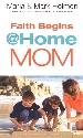 More information on Faith Begins @ Home Mom