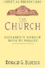 Church, The - Sacraments, Worship, Ministry, Mission