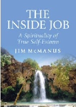 The Inside Job: A Spirituality of True Self-Esteem