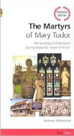 Travel With The Martyrs Of Mary Tudor